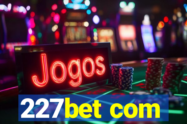 227bet com